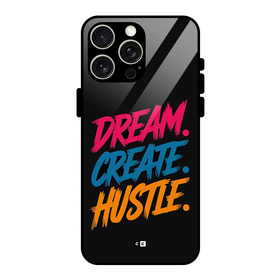 Dream Create Hustle Glass Back Case for iPhone 15 Pro Max