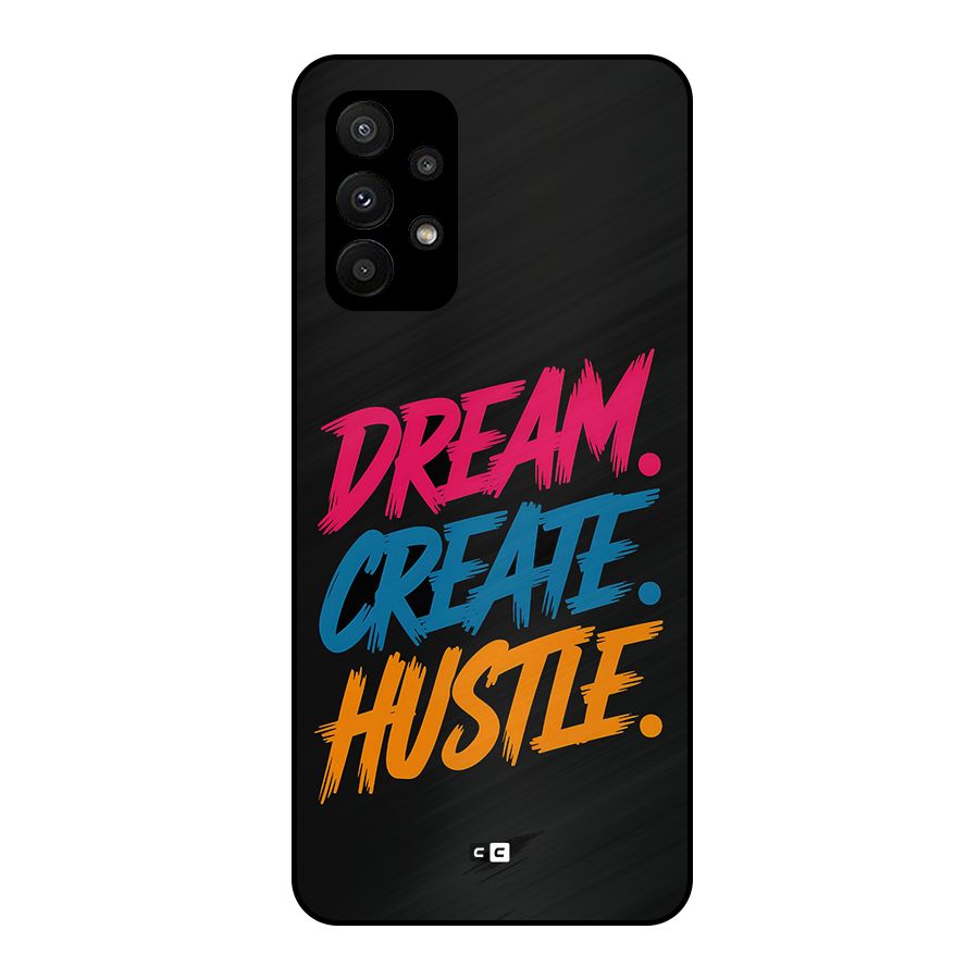 Dream Create Hustle Metal Back Case for Galaxy A23