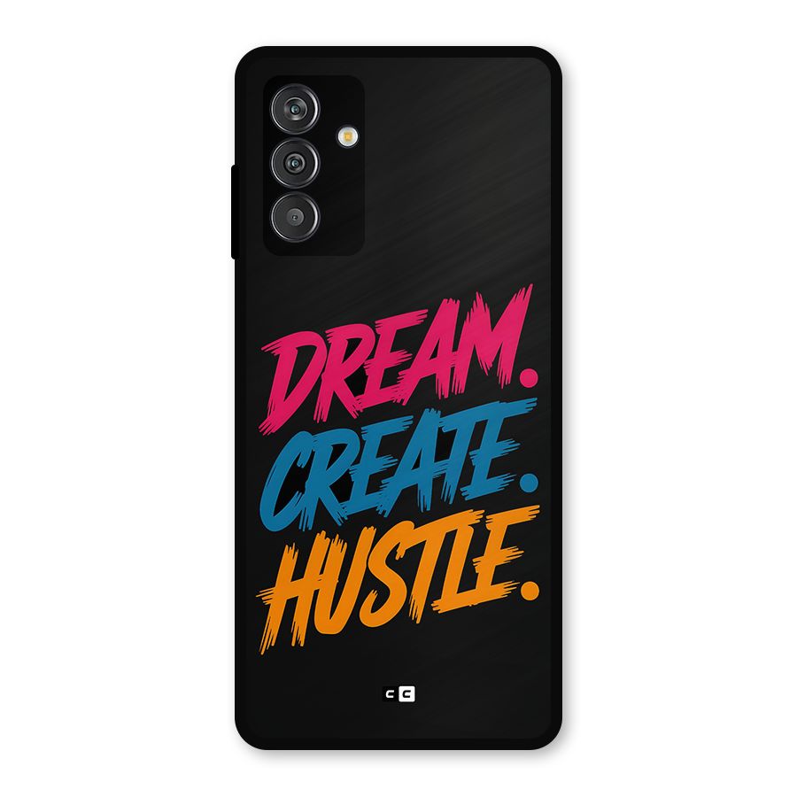 Dream Create Hustle Metal Back Case for Galaxy F13
