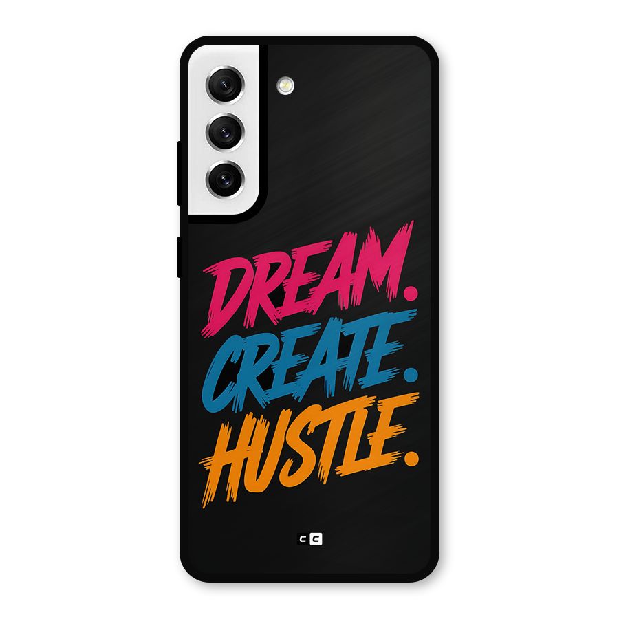 Dream Create Hustle Metal Back Case for Galaxy S21 FE 5G