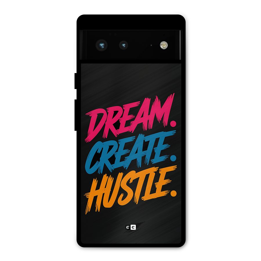 Dream Create Hustle Metal Back Case for Google Pixel 6