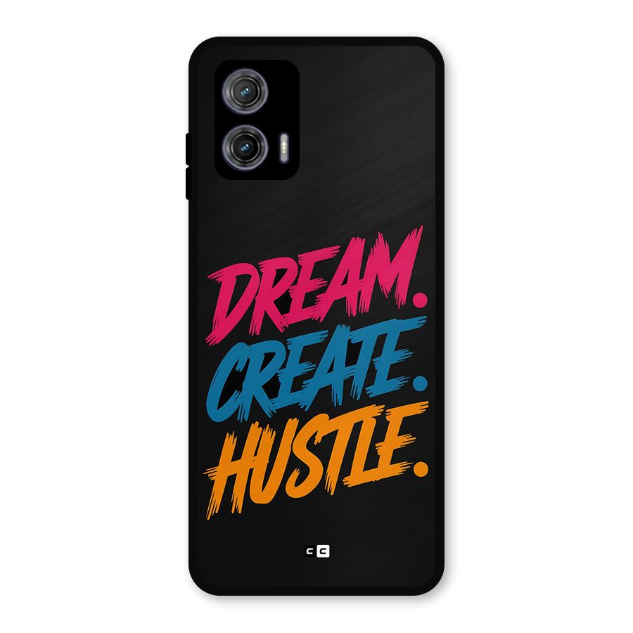 Dream Create Hustle Metal Back Case for Moto G73