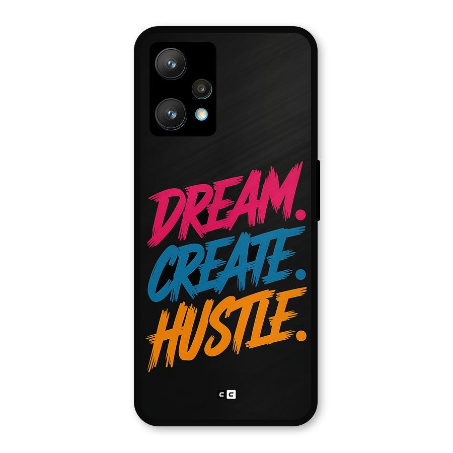 Dream Create Hustle Metal Back Case for Realme 9