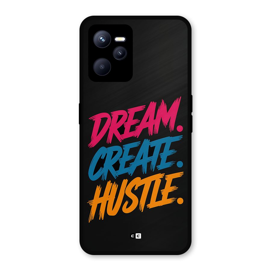 Dream Create Hustle Metal Back Case for Realme C35