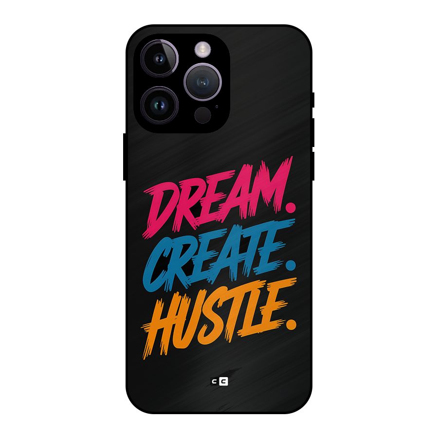 Dream Create Hustle Metal Back Case for iPhone 14 Pro Max