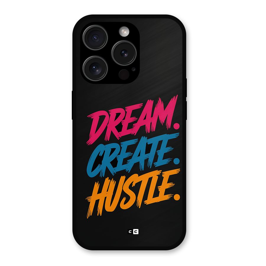 Dream Create Hustle Metal Back Case for iPhone 15 Pro