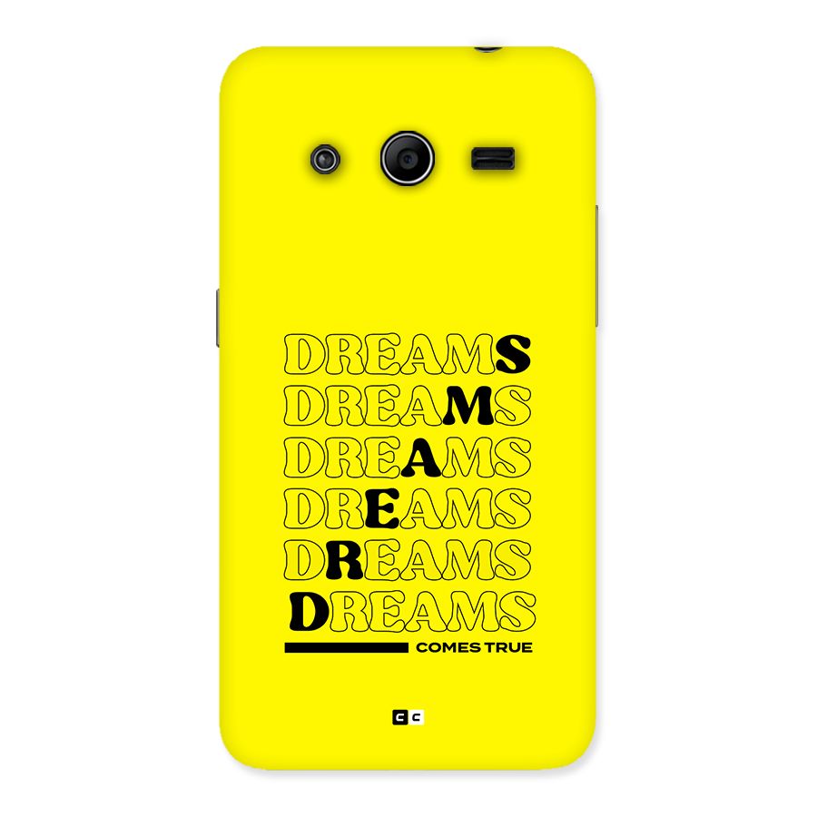 Dreams Comes True Back Case for Galaxy Core 2