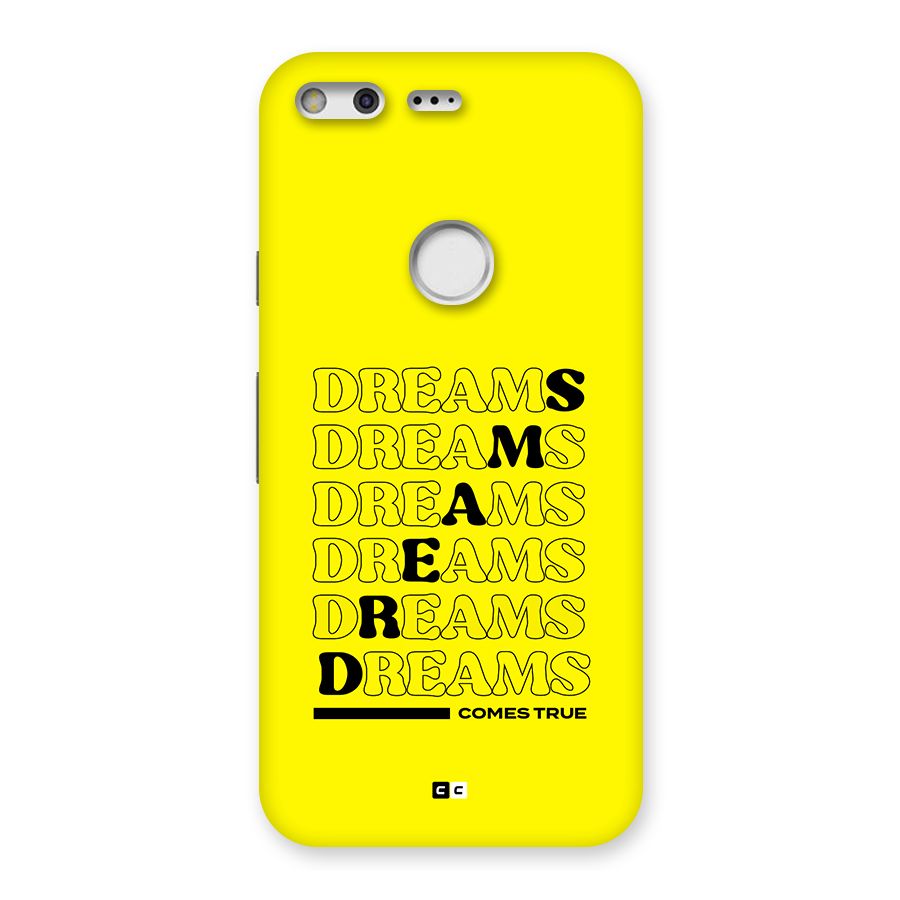 Dreams Comes True Back Case for Google Pixel XL