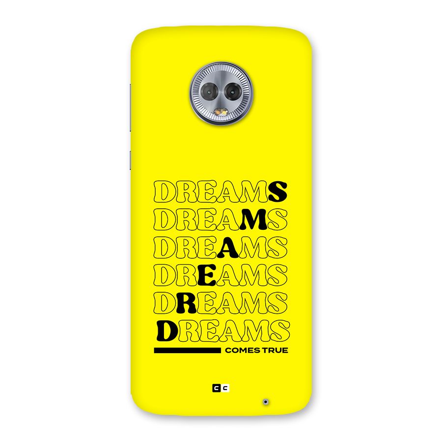 Dreams Comes True Back Case for Moto G6 Plus