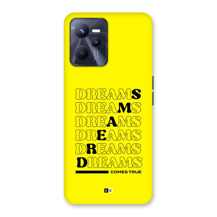 Dreams Comes True Back Case for Realme C35