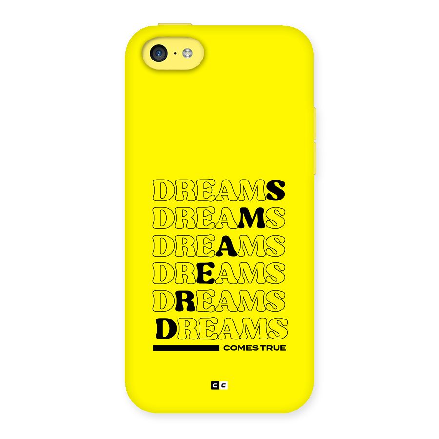 Dreams Comes True Back Case for iPhone 5C