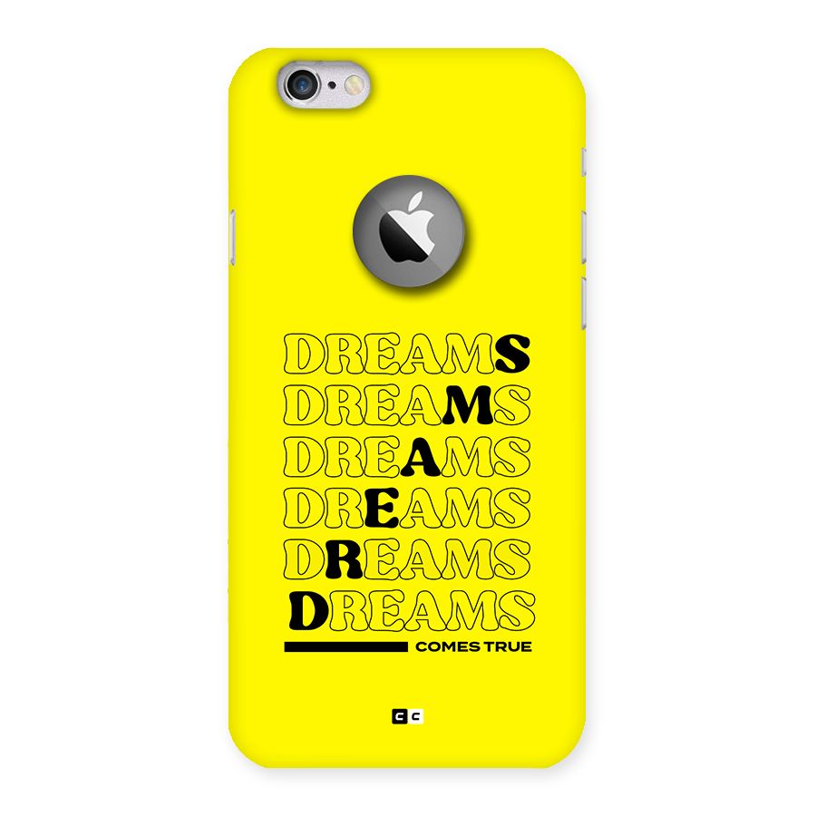Dreams Comes True Back Case for iPhone 6 Logo Cut