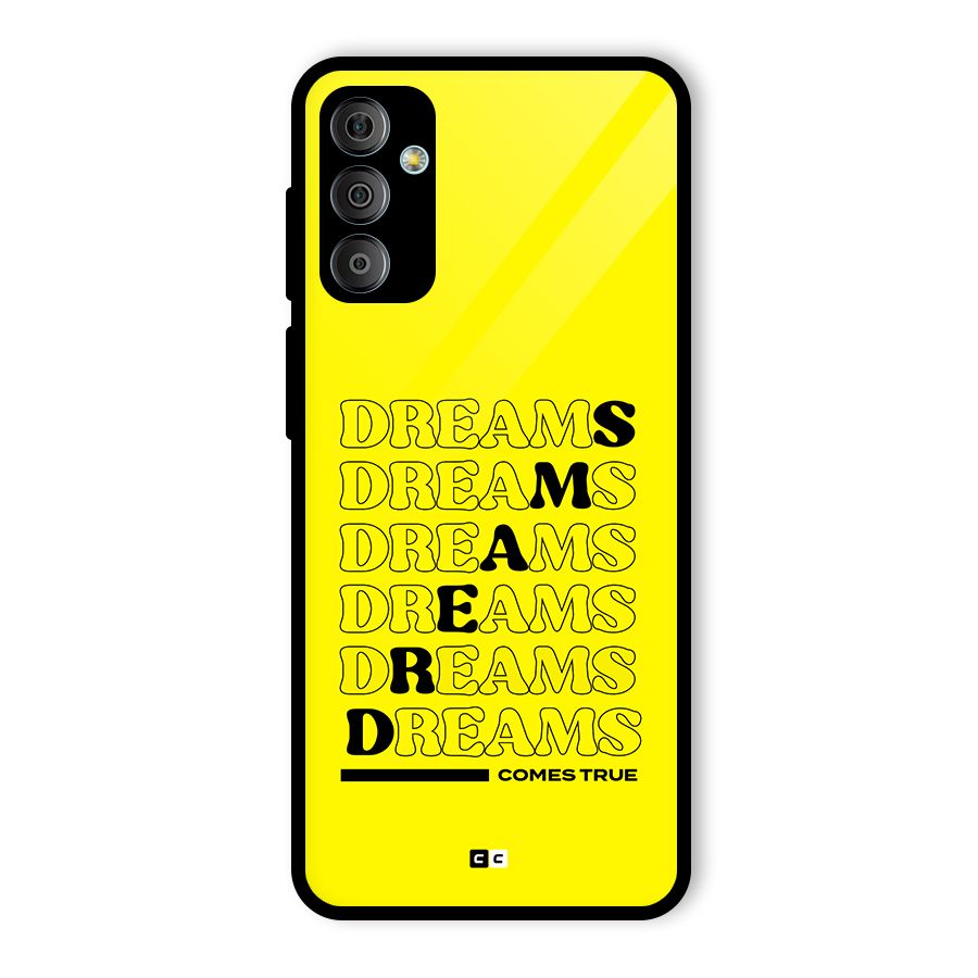 Dreams Comes True Glass Back Case for Galaxy F23