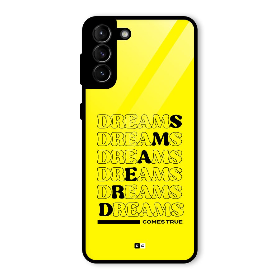 Dreams Comes True Glass Back Case for Galaxy S21 Plus