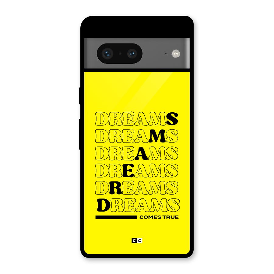 Dreams Comes True Glass Back Case for Google Pixel 7