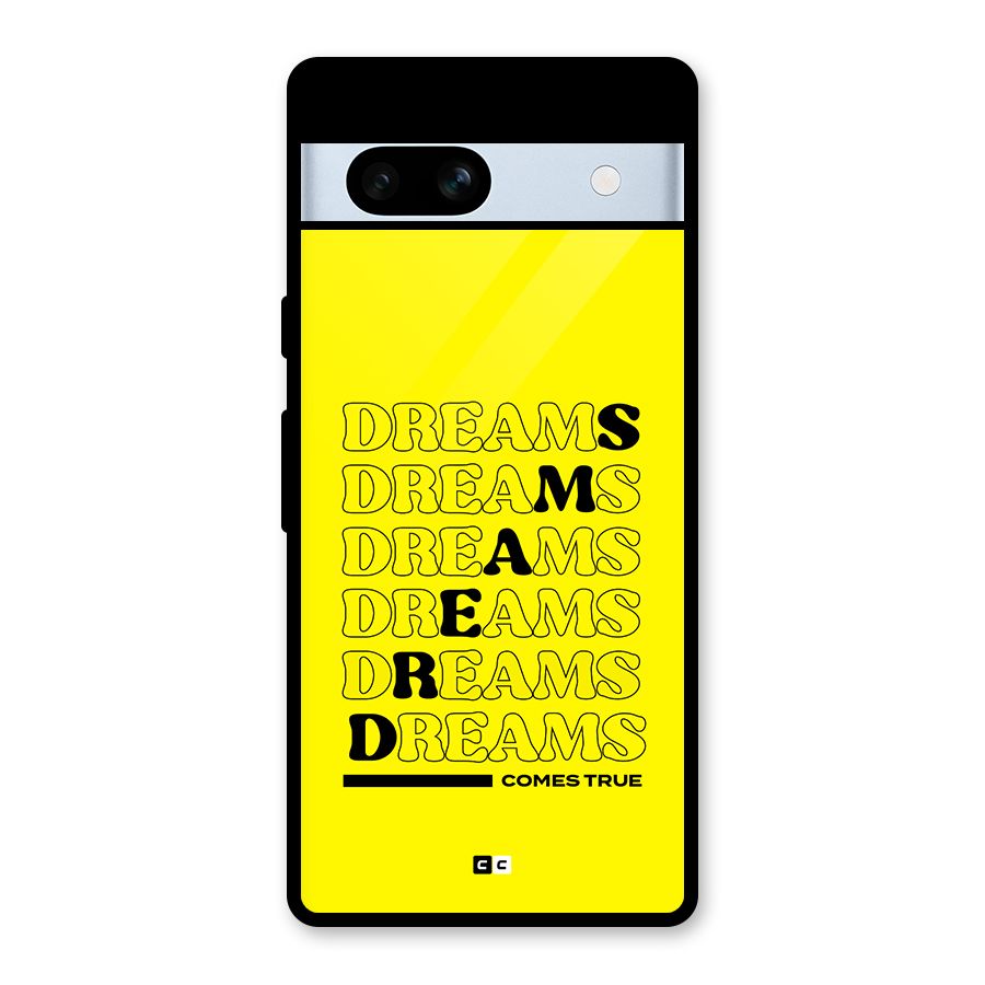 Dreams Comes True Glass Back Case for Google Pixel 7a