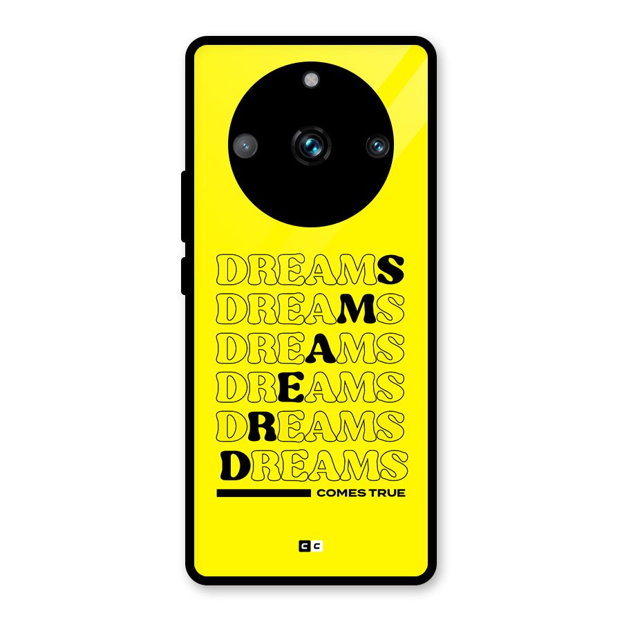 Dreams Comes True Glass Back Case for Realme 11 Pro Plus
