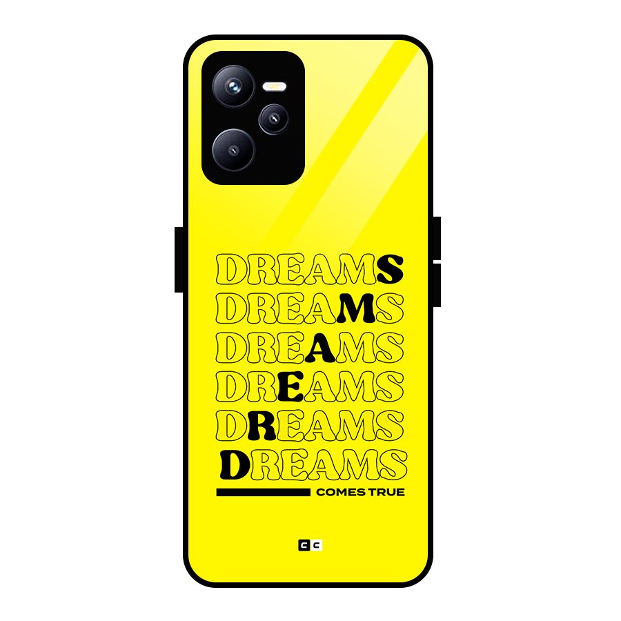 Dreams Comes True Glass Back Case for Realme C35