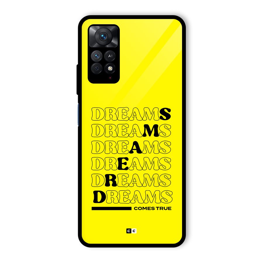 Dreams Comes True Glass Back Case for Redmi Note 11 Pro