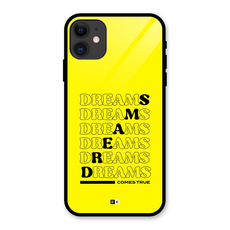 Dreams Comes True Glass Back Case for iPhone 11
