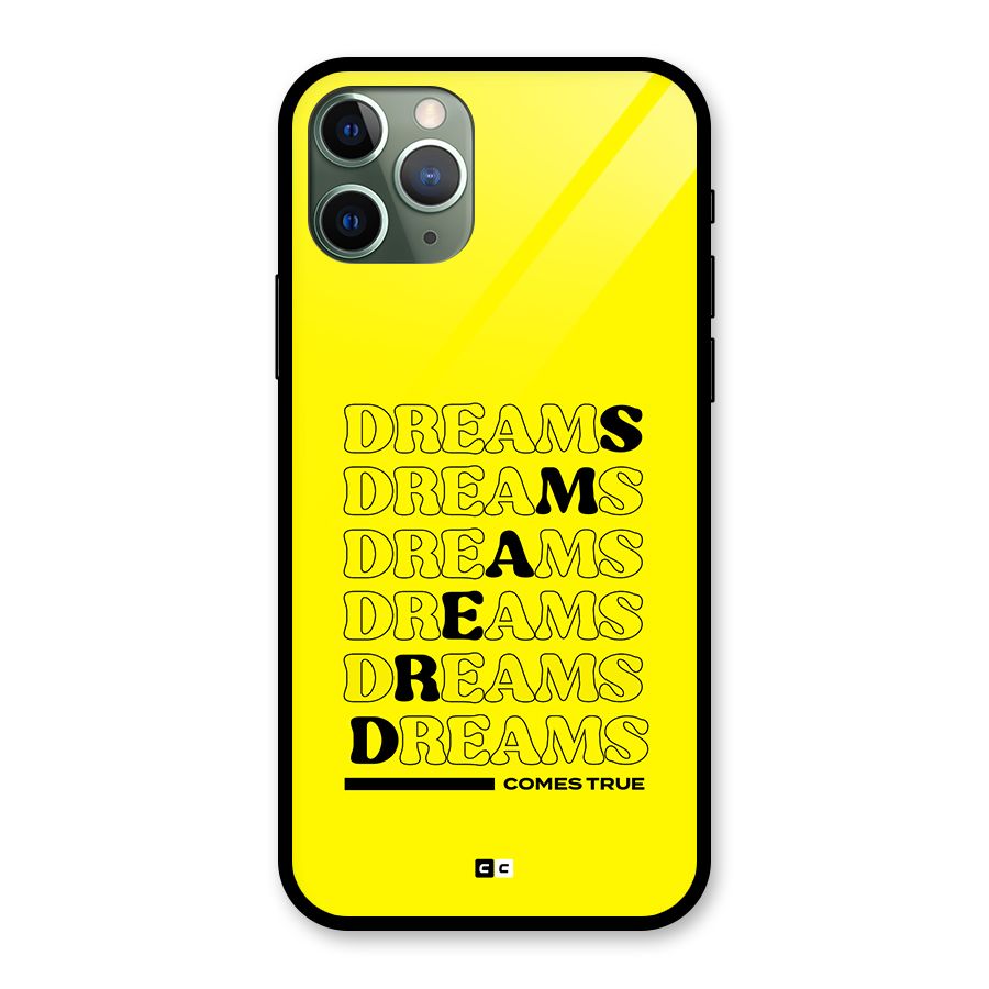 Dreams Comes True Glass Back Case for iPhone 11 Pro