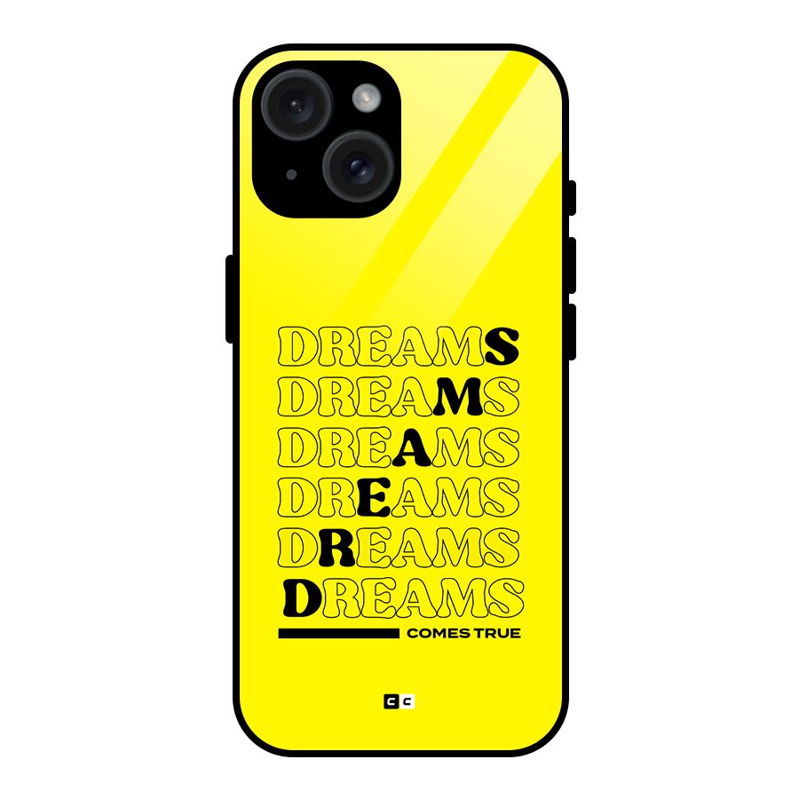 Dreams Comes True Glass Back Case for iPhone 15