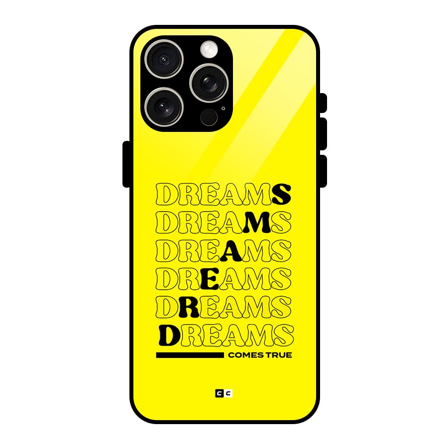 Dreams Comes True Glass Back Case for iPhone 15 Pro Max