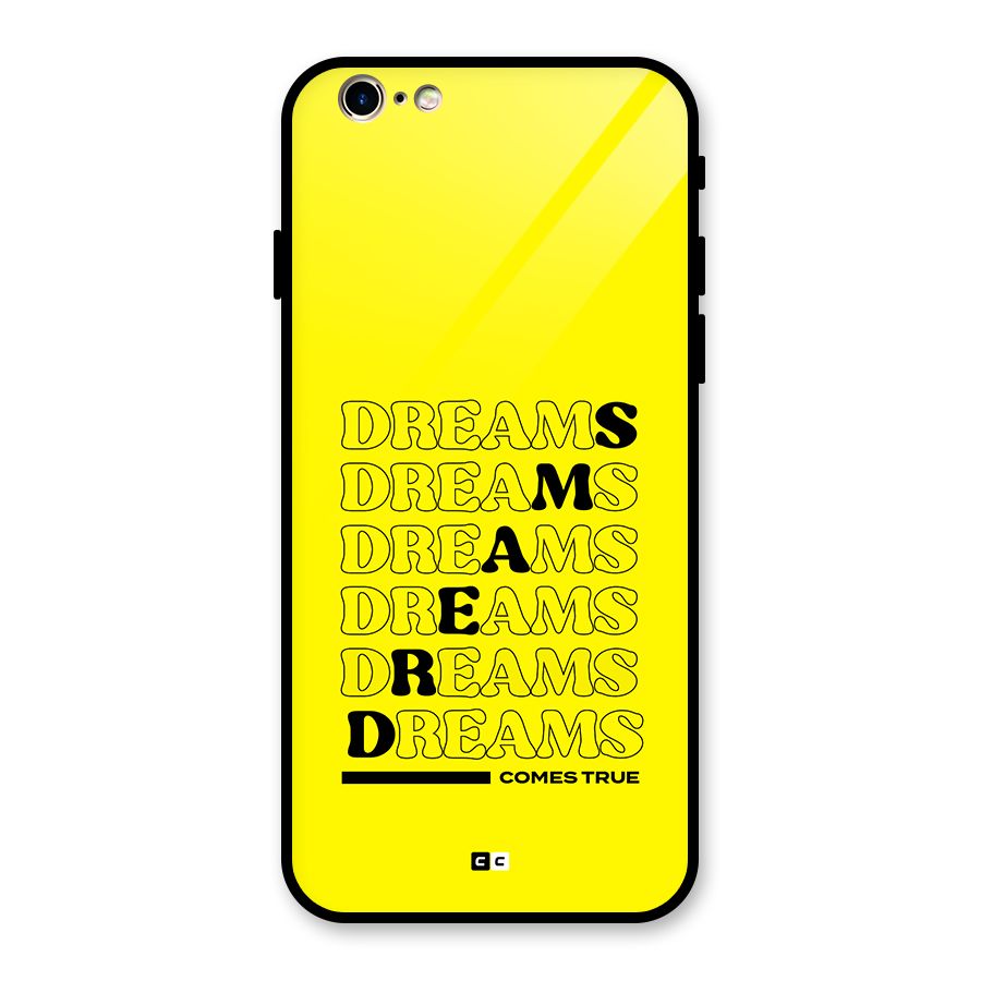 Dreams Comes True Glass Back Case for iPhone 6 6S