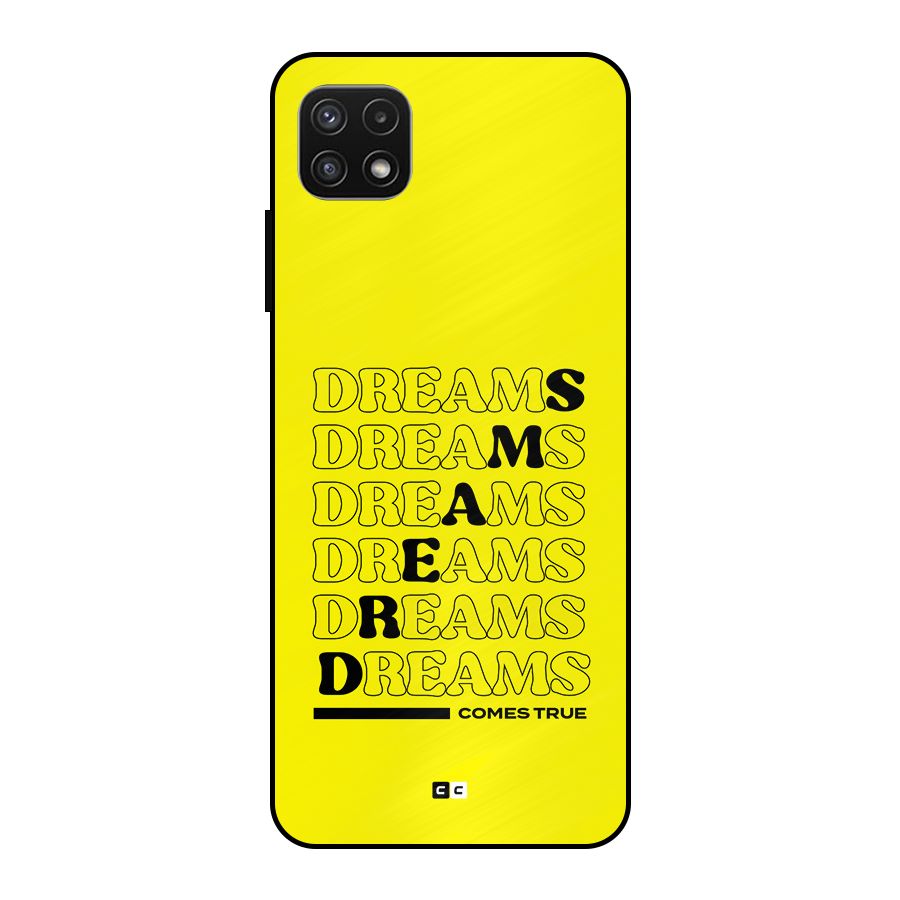 Dreams Comes True Metal Back Case for Galaxy A22 5G