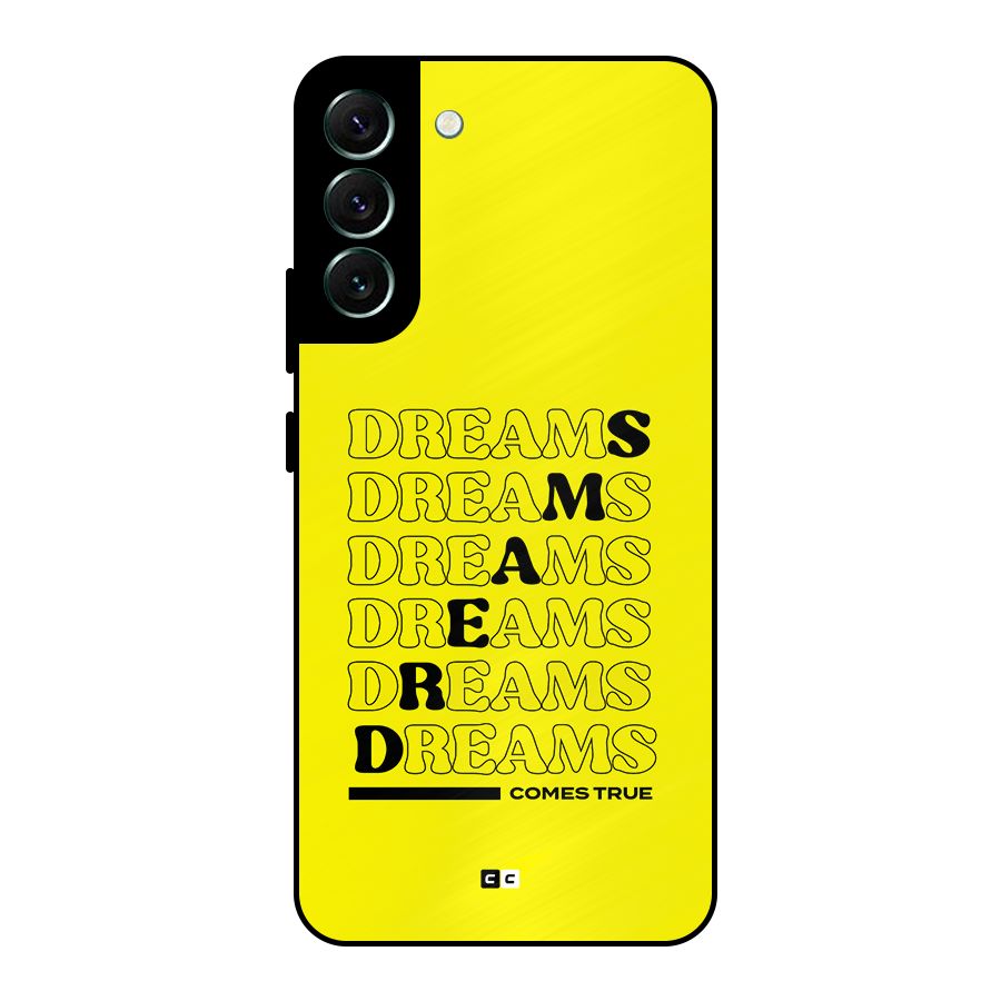 Dreams Comes True Metal Back Case for Galaxy S22 Plus 5G
