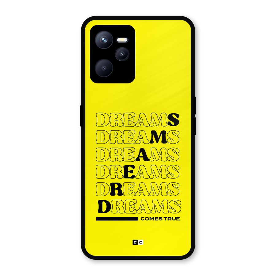 Dreams Comes True Metal Back Case for Realme C35
