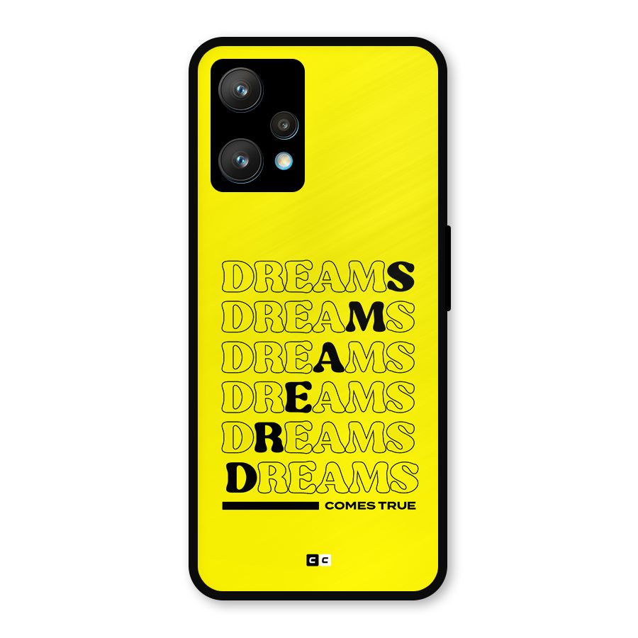 Dreams Comes True Metal Back Case for Realme Narzo 50 Pro