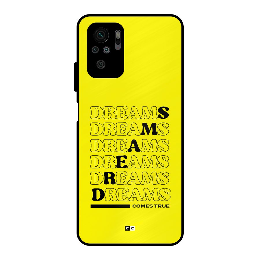 Dreams Comes True Metal Back Case for Redmi Note 10S