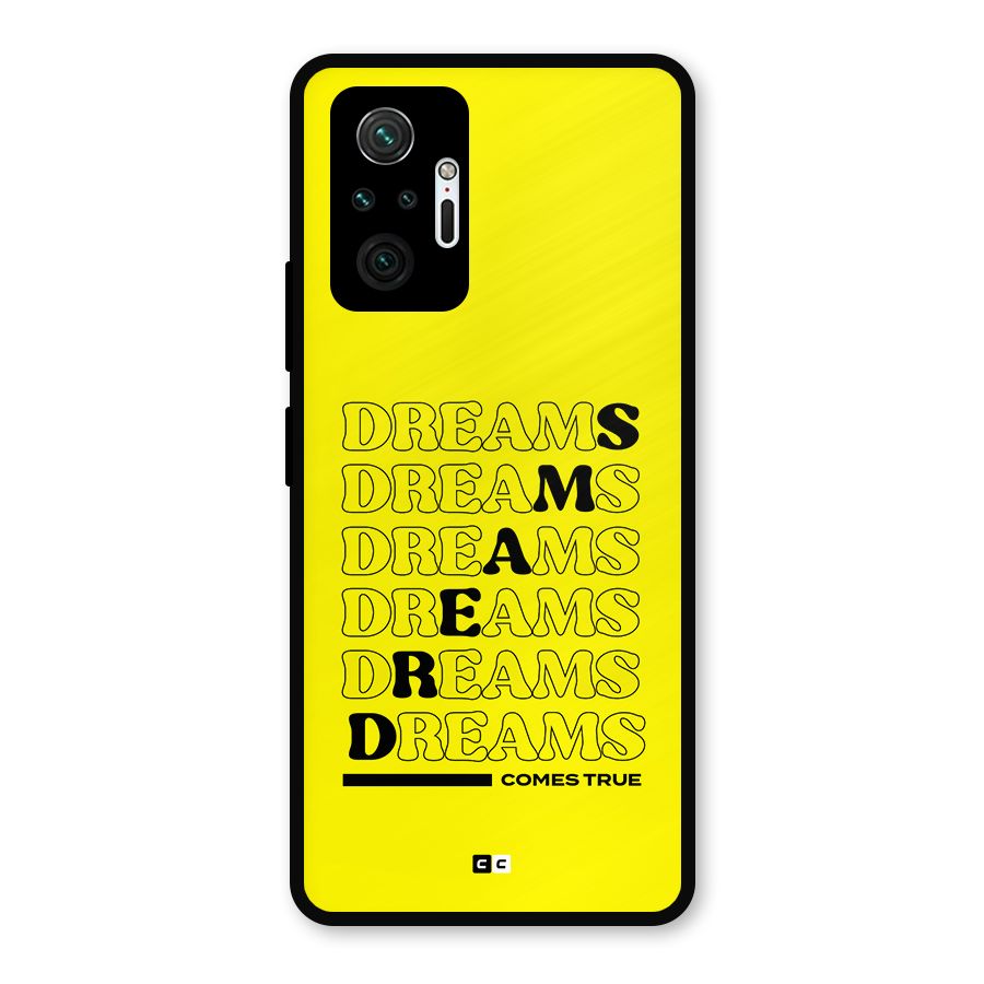 Dreams Comes True Metal Back Case for Redmi Note 10 Pro