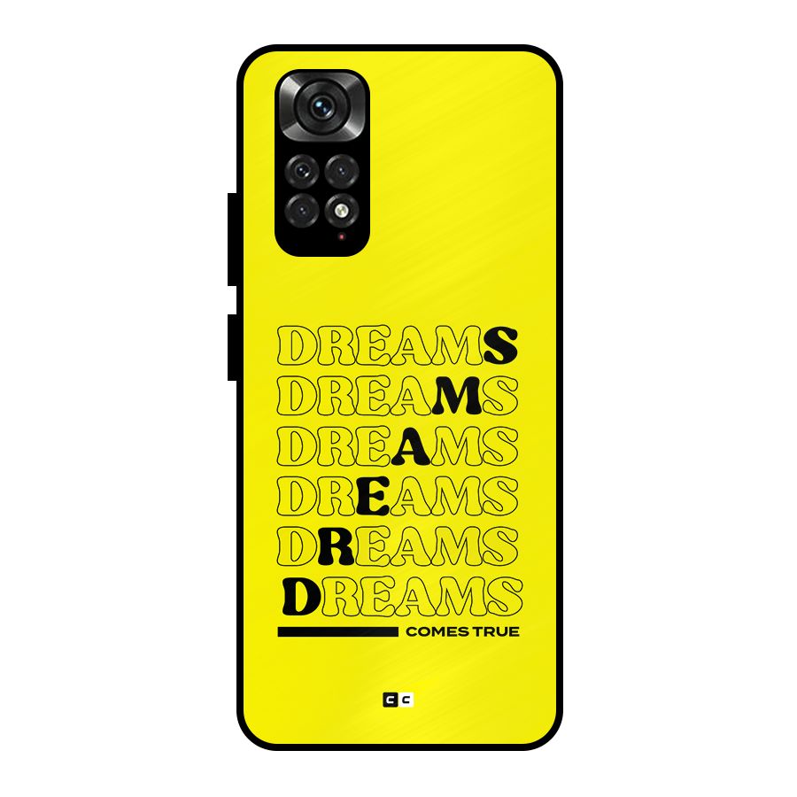 Dreams Comes True Metal Back Case for Redmi Note 11 Pro
