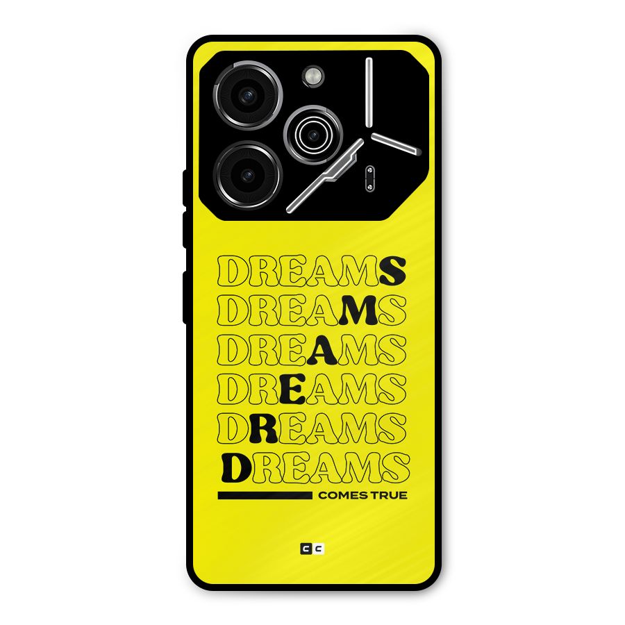 Dreams Comes True Metal Back Case for Tecno Pova 6 Pro