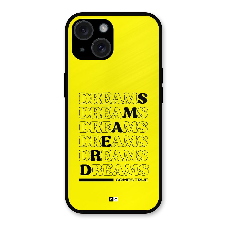 Dreams Comes True Metal Back Case for iPhone 15
