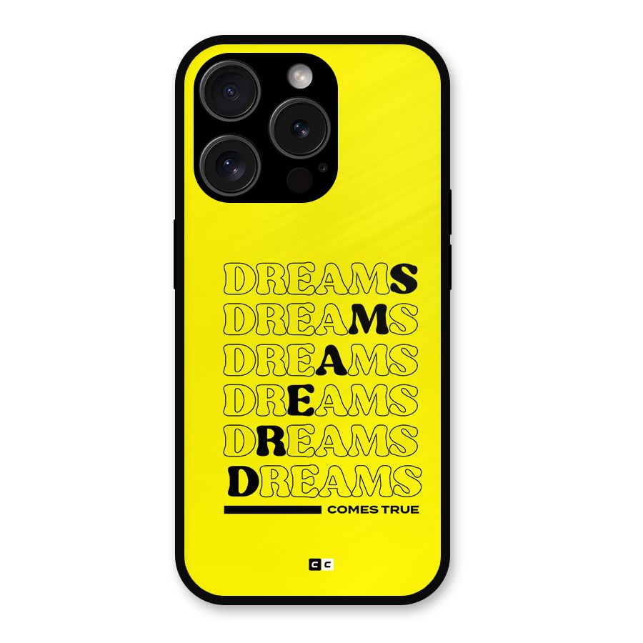 Dreams Comes True Metal Back Case for iPhone 15 Pro