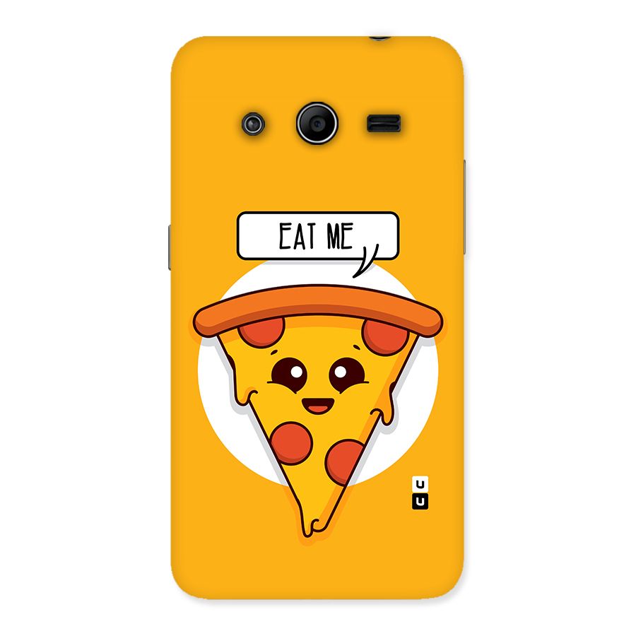 Eat Me Cute Pizza Slice Back Case for Galaxy Core 2