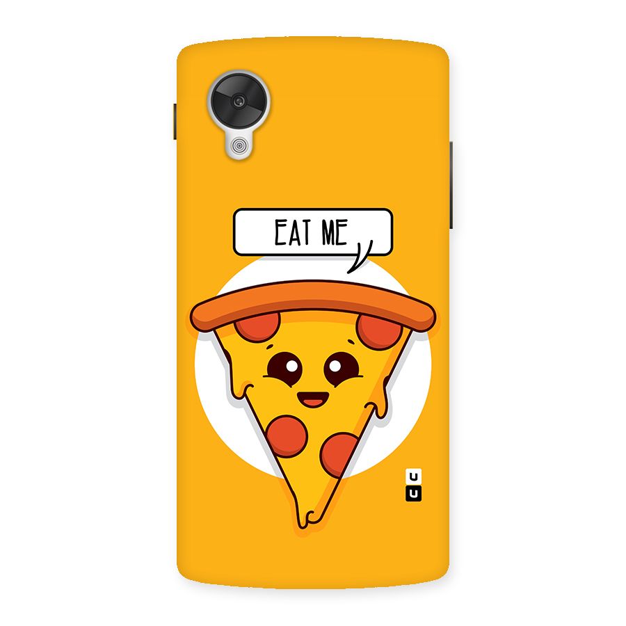 Eat Me Cute Pizza Slice Back Case for Google Nexsus 5