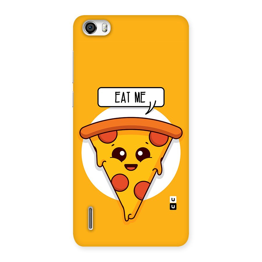 Eat Me Cute Pizza Slice Back Case for Honor 6