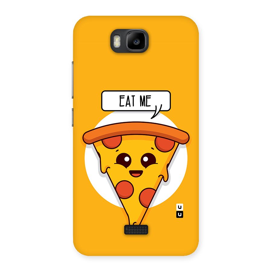 Eat Me Cute Pizza Slice Back Case for Honor Bee