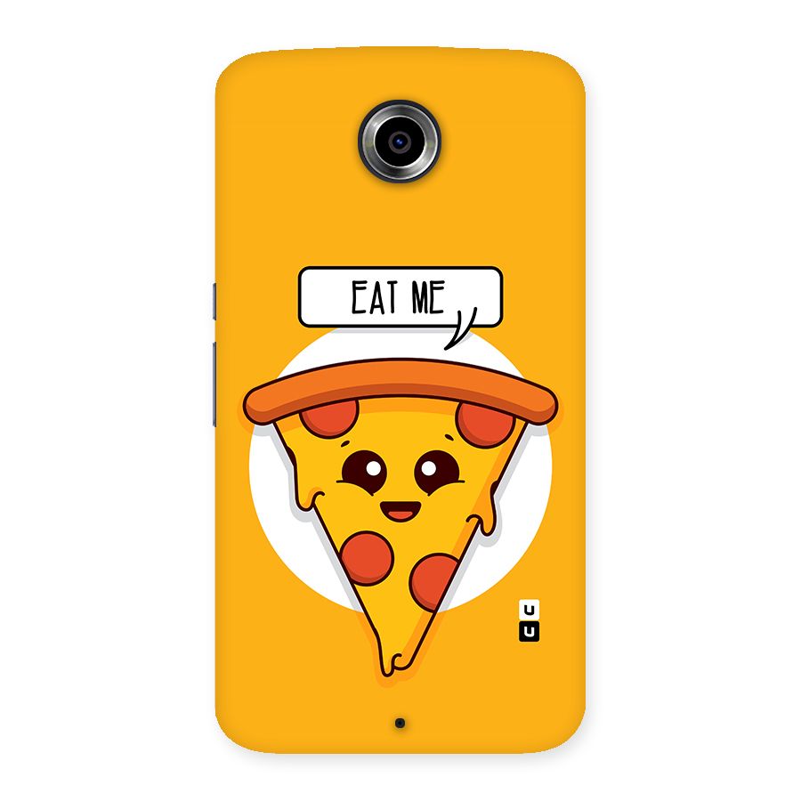 Eat Me Cute Pizza Slice Back Case for Nexsus 6