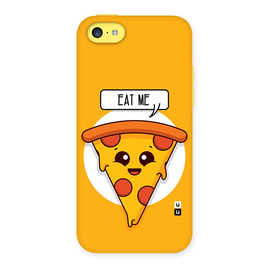Eat Me Cute Pizza Slice Back Case for iPhone 5C