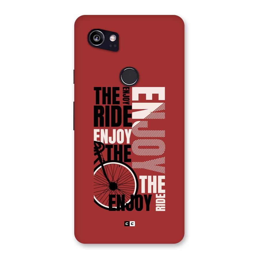Enjoy The Ride Back Case for Google Pixel 2 XL