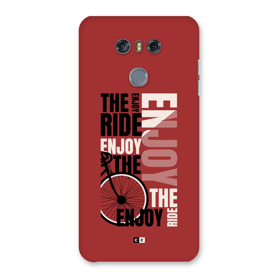 Enjoy The Ride Back Case for LG G6