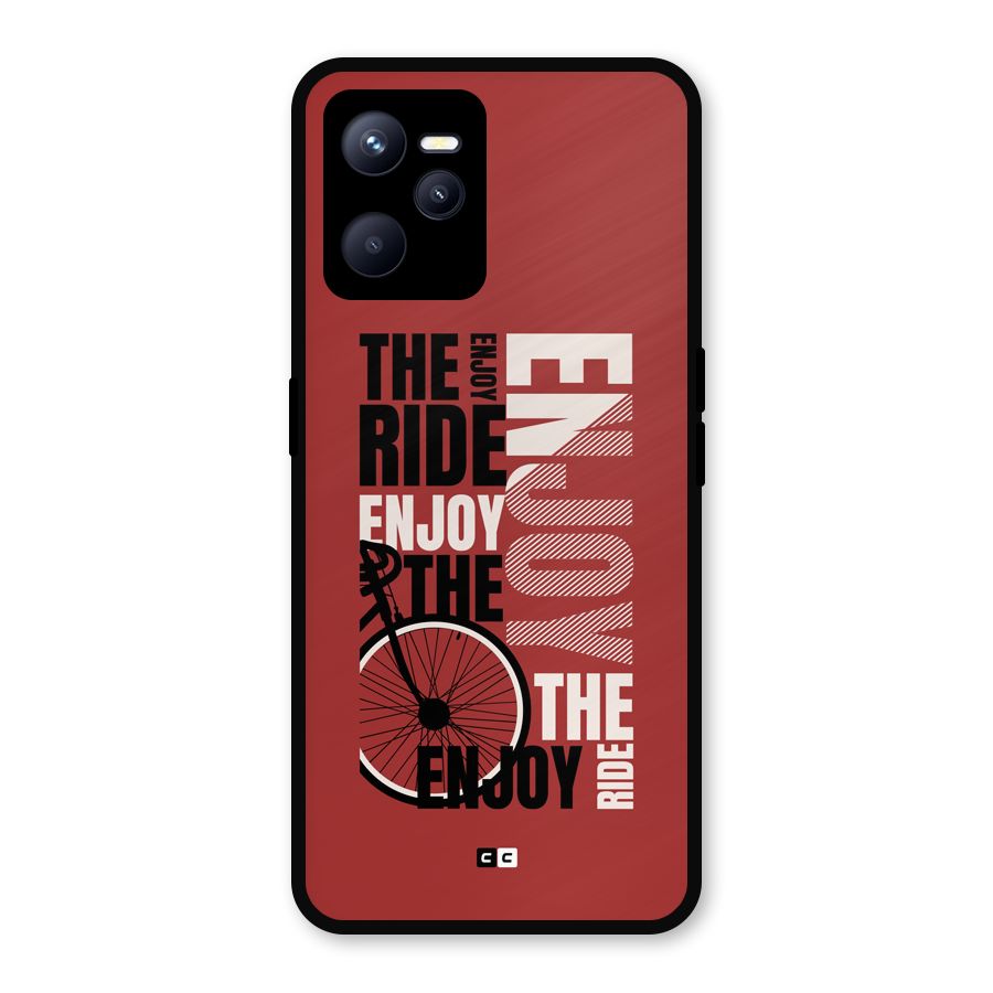 Enjoy The Ride Metal Back Case for Realme C35