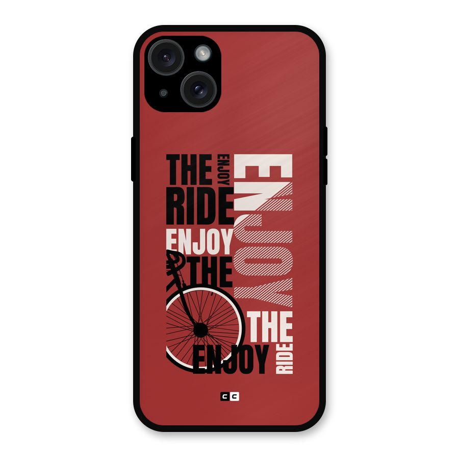 Enjoy The Ride Metal Back Case for iPhone 15 Plus