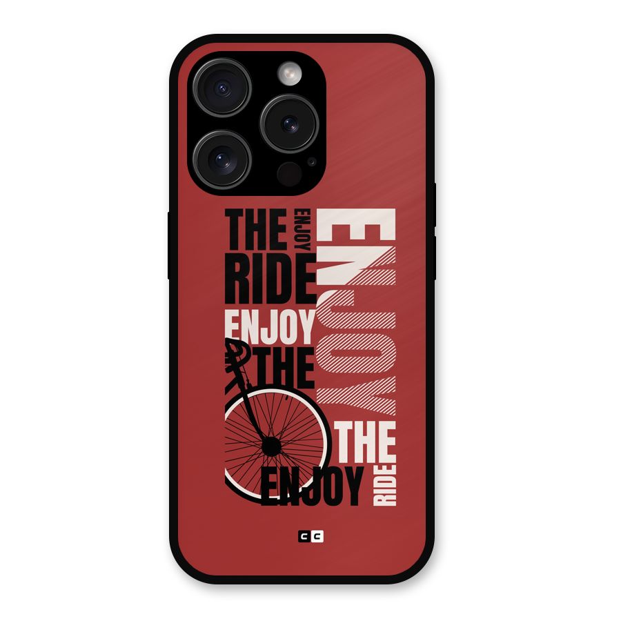 Enjoy The Ride Metal Back Case for iPhone 15 Pro