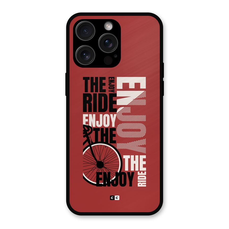 Enjoy The Ride Metal Back Case for iPhone 15 Pro Max